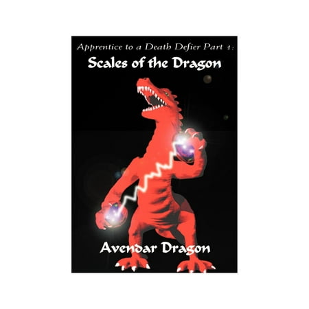 Apprentice to a Death Defier : Part 1: Scales of the Dragon