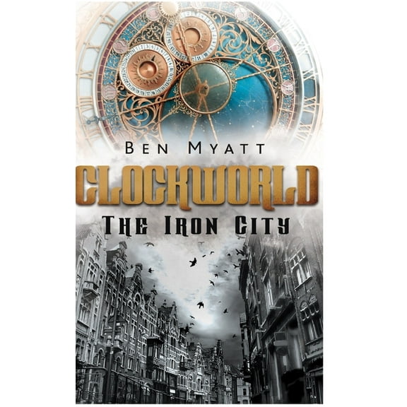 Clockworld: The Iron City, (Hardcover)