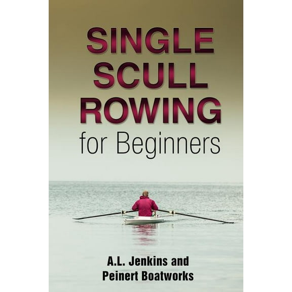 Single Scull Rowing for Beginners, (Paperback)