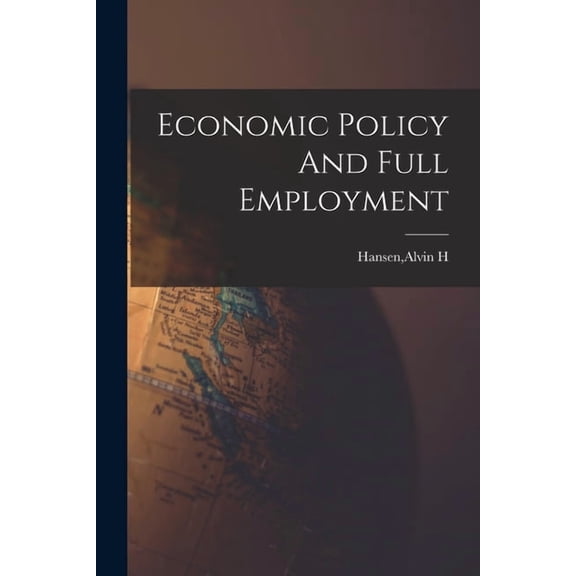Economic Policy And Full Employment (Paperback)