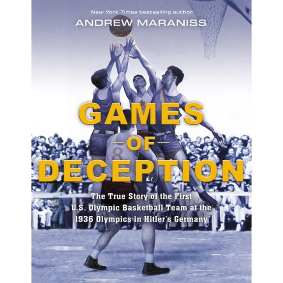 Games of Deception: The True Story of the First U.S. Olympic Basketball Team at the 1936 Olympics in Hitler's Germany, (Paperback)