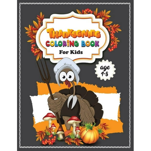 thanksgiving Coloring Book For Kids Ages 4-8: A Collection of Fun and Easy Thanksgiving Coloring Pages for Kids, boys, girls, toddlers and Preschoolers, and fruit lover Great, Thanksgiving Gift for Ki