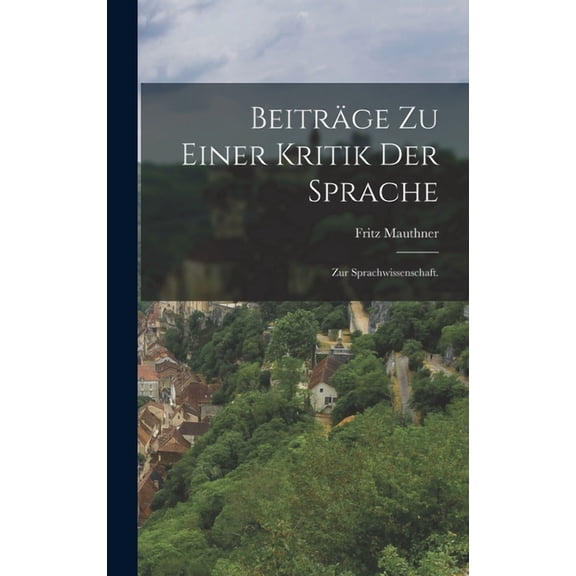 Beiträge zu einer Kritik der Sprache: Zur Sprachwissenschaft. (Hardcover)