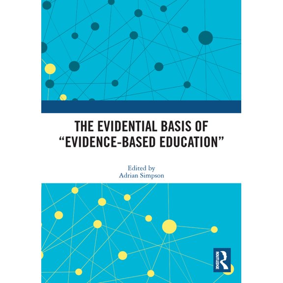 The Evidential Basis of "Evidence-Based Education", (Paperback)