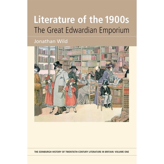Edinburgh History of Twentieth-Century L Literature of the 1900s: The Great Edwardian Emporium, (Paperback)