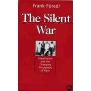 The Silent War : Imperialism and the Changing Perception of Race, Used [Paperback]