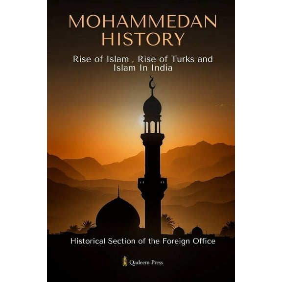 Mohammedan History: Rise of Islam, Rise of Turks and Islam In India, (Paperback)