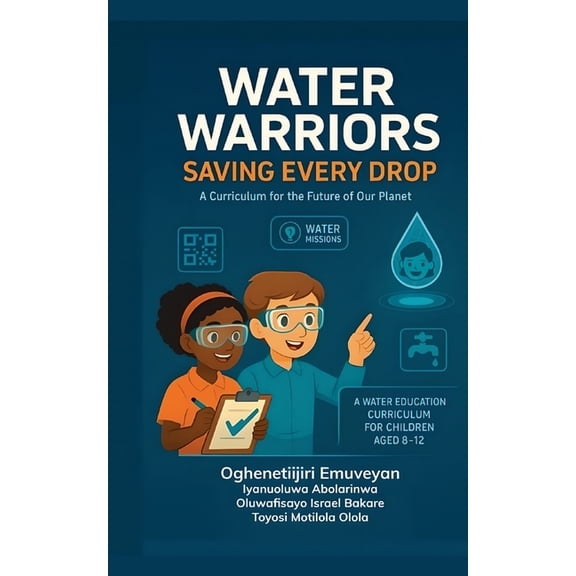 Water Warriors: Saving Every Drop: A Curriculum For the Future of Our Planet, (Paperback)