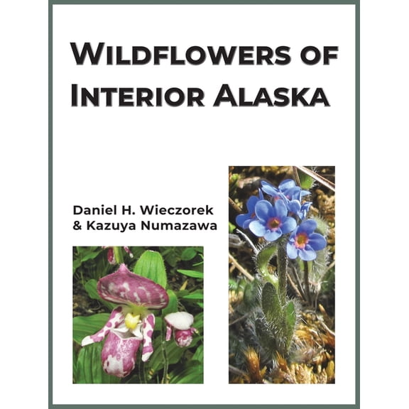 Wildflowers of Interior Alaska, (Hardcover)