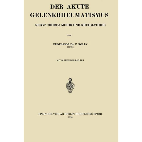 Der Akute Gelenkrheumatismus: Nebst Chorea Minor Und Rheumatoide, (Paperback)