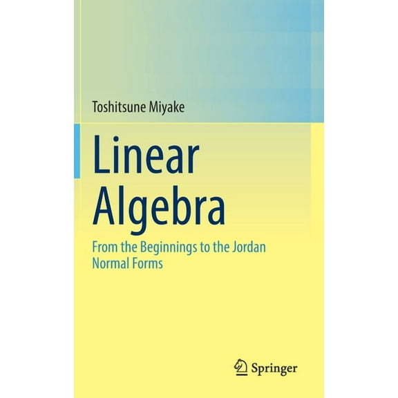 Linear Algebra: From the Beginnings to the Jordan Normal Forms, (Hardcover)