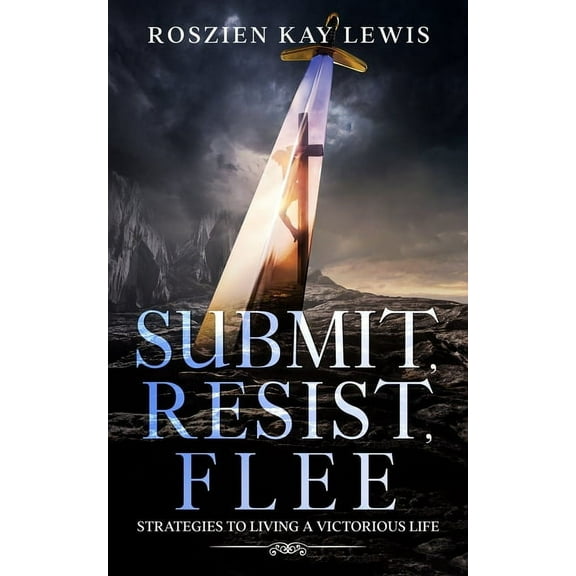 Submit, Resist, Flee: Strategies To Living A Victorious Life (Paperback)