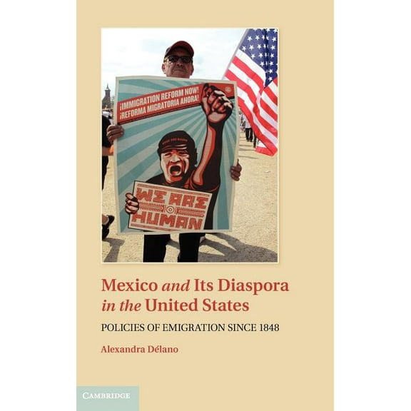 Mexico and Its Diaspora in the United States: Policies of Emigration Since 1848, (Hardcover)