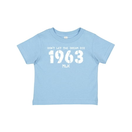 

Inktastic Don t Let the Dream Die 1963 MLK Gift Baby Boy or Baby Girl T-Shirt