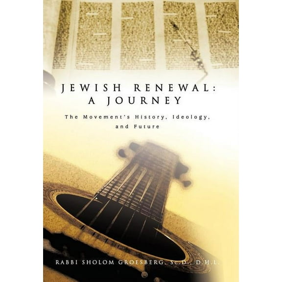 Jewish Renewal : A Journey: The Movement's History, Ideology, and Future (Hardcover)