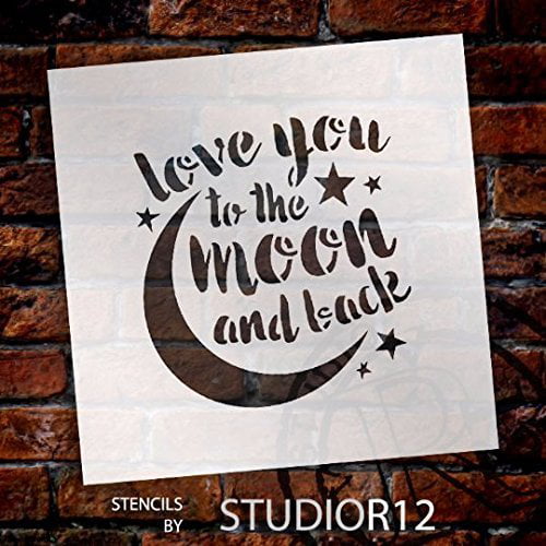 Love You To The Moon And Back Stencil By Studior12 Reusable Mylar Template Painting
