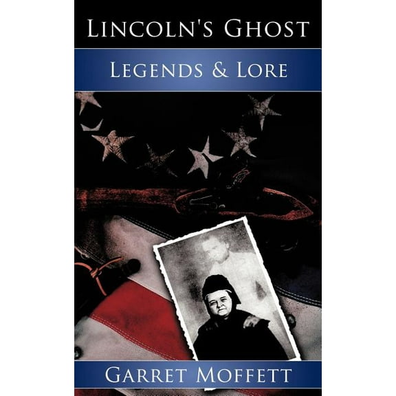 Lincoln's Ghost: Legends & Lore, (Paperback)