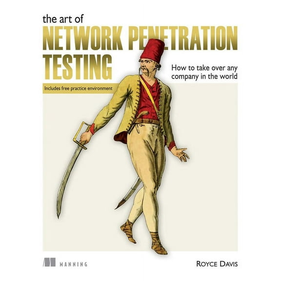The Art of Network Penetration Testing :   How to take over any company in the world (Paperback)