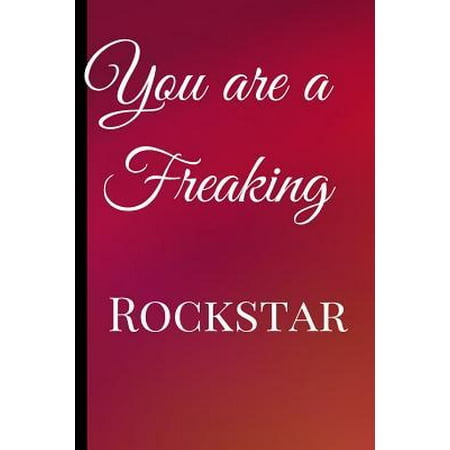 You are a Freaking Rockstar : A Best Sarcasm Funny Quotes Satire Slang Joke College Ruled Lined Motivational, Inspirational Card Book Cute Red Diary Notebook Journal Gift for Office Employees Friends Boss, Staff Management for Birthdays, Job, or (Best Red Commander Cards)