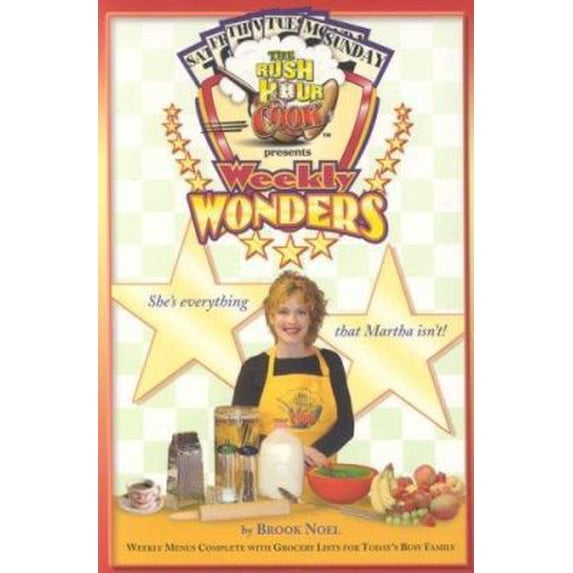 Pre-Owned The Rush Hour Cook Presents Weekly Wonders: Weekly Menus Complete with Grocery Lists for Today's Busy Family (Weekly Wonders, 1) (Paperback) 1891400142 9781891400148