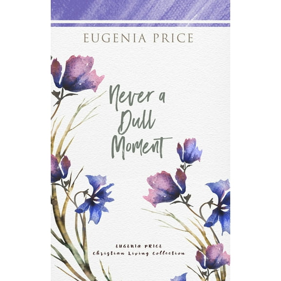 The Eugenia Price Christian Living Colle Never a Dull Moment, (Hardcover)