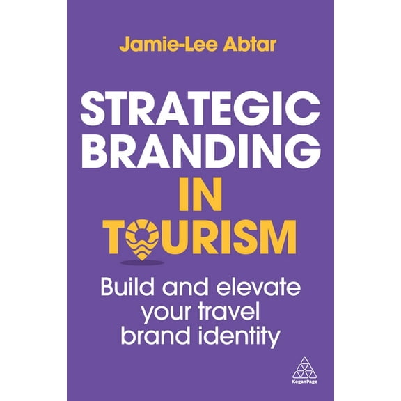 Strategic Branding in Tourism: Build and Elevate Your Travel Brand Identity, (Paperback)