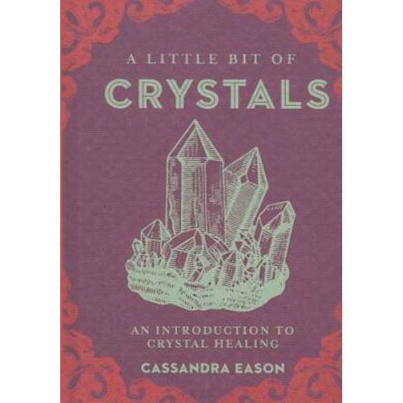 Pre-Owned A Little Bit of Crystals: An Introduction to Crystal Healing (Hardcover) 1454913037 9781454913030