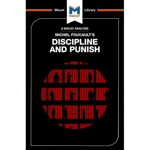 Macat Library An Analysis of Michel Foucault's Discipline and Punish, (Paperback)