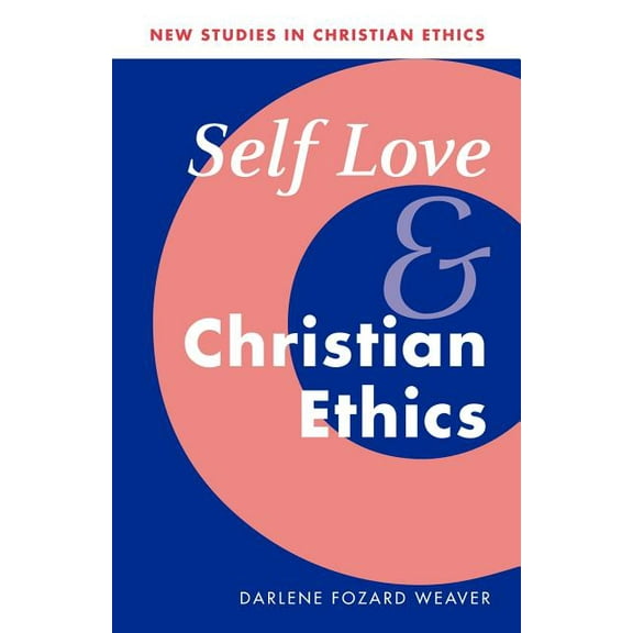 New Studies in Christian Ethics Self Love and Christian Ethics, Book 23, (Paperback)