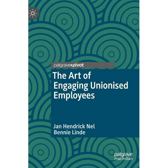 The Art of Engaging Unionised Employees, (Hardcover)