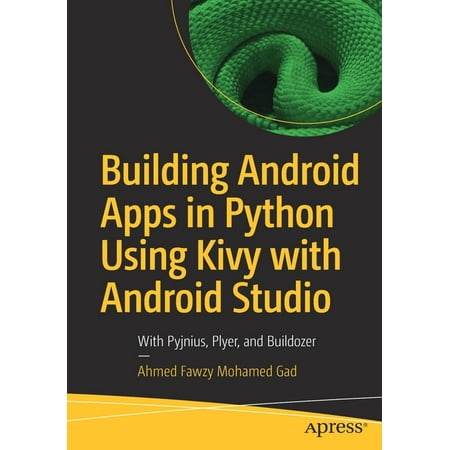 Building Android Apps in Python Using Kivy with Android Studio: With Pyjnius, Plyer, and Buildozer (Best Android Weather App 2019)