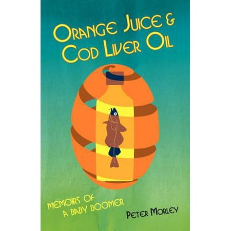 Orange Juice and Cod Liver Oil (The Best Cod Liver Oil On The Market)