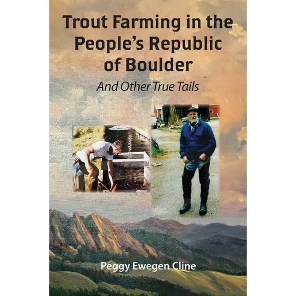 Trout Farming in the People's Republic of Boulder: And Other True Tails, (Paperback)
