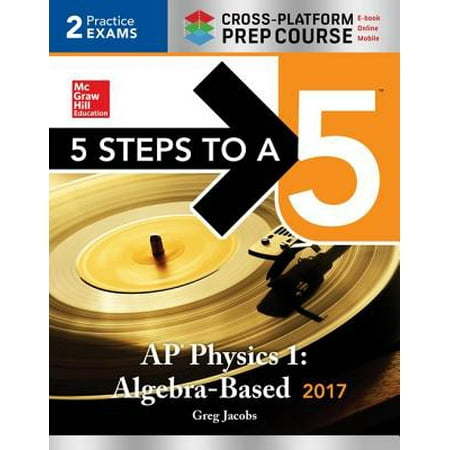 5 Steps to a 5 AP Physics 1 2017, Cross-Platform Prep Course (e-book) -