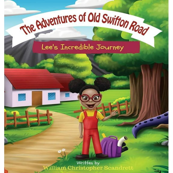 The Adventures of Old Swifton Road: Lee's Incredible Journey, (Hardcover)