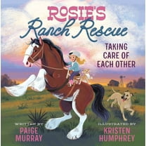 Rosie the Horse Rosie's Ranch Rescue: Taking Care of Each Other, (Hardcover)