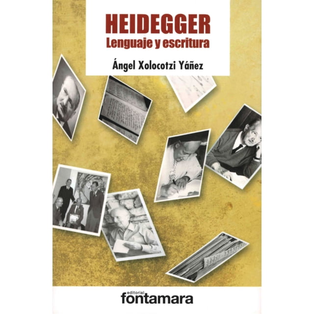 HEIDEGGER LENGUAJE Y ESCRITURA FONTAMARA ANGEL XOLOCOTZI YAÑEZ
