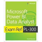 Exam Ref: Exam Ref Pl-300 Power Bi Data Analyst (Paperback)