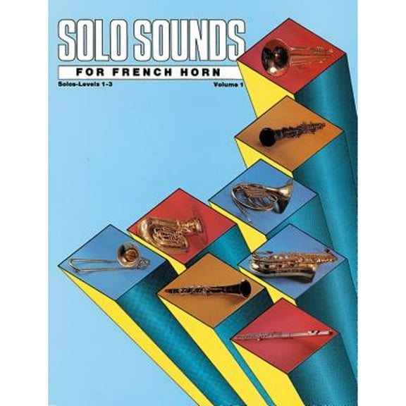 Pre-Owned Solo Sounds for French Horn, Vol 1: Levels 1-3 Solo Book (Paperback 9780769254630) by Jack Lamb