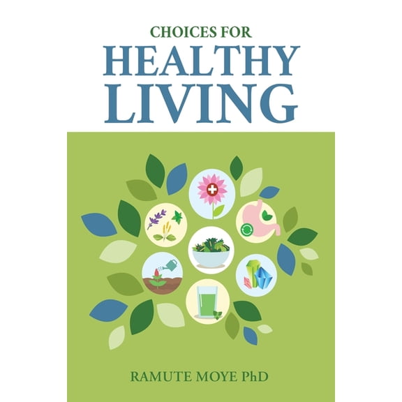 Choices For Healthy Living (Paperback) by Ramute Moye