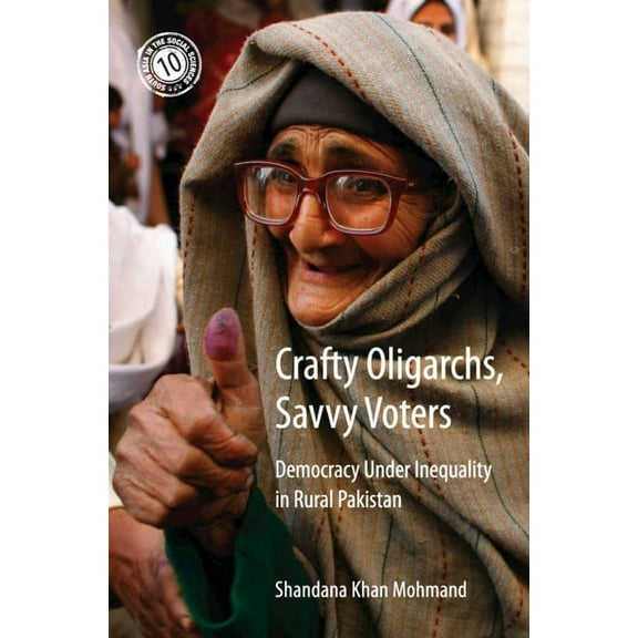 South Asia in the Social Sciences Crafty Oligarchs, Savvy Voters, Book 8, (Hardcover)