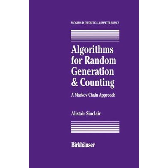 Pre-Owned Algorithms for Random Generation and Counting: A Markov Chain Approach (Progress in Theoretical Computer Science) Hardcover