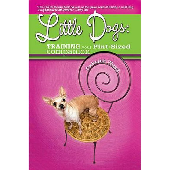 Pre-Owned Little Dogs: Training Your Pint-Sized Companion (Paperback) 0793805376 9780793805372