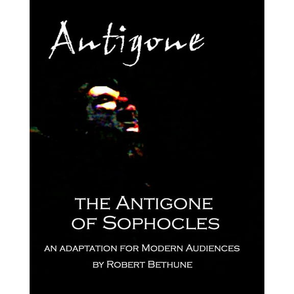 The Antigone of Sophocles : An adaptation for modern audiences (Paperback)