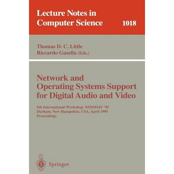 Lecture Notes in Computer Science Network and Operating Systems Support for Digital Audio and Video: 5th International Workshop, Nossdav '95, Durham, New , Book 1018, (Paperback)