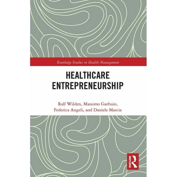 Routledge Studies in Health Management Entrepreneurship in Healthcare, (Paperback)