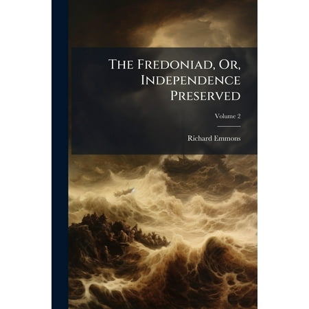 The Fredoniad Or Independence Preserved : An Epick Poem on the Late War of 1812 Volume 2 (Paperback)