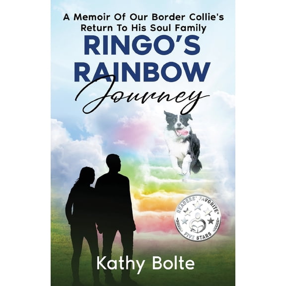 Ringo's Rainbow Journey: A Memoir of Our Border Collie's Return to His Soul Family, (Paperback)