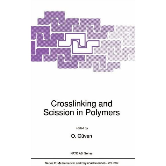 NATO Science Series C: Crosslinking and Scission in Polymers, Book 292, (Hardcover)
