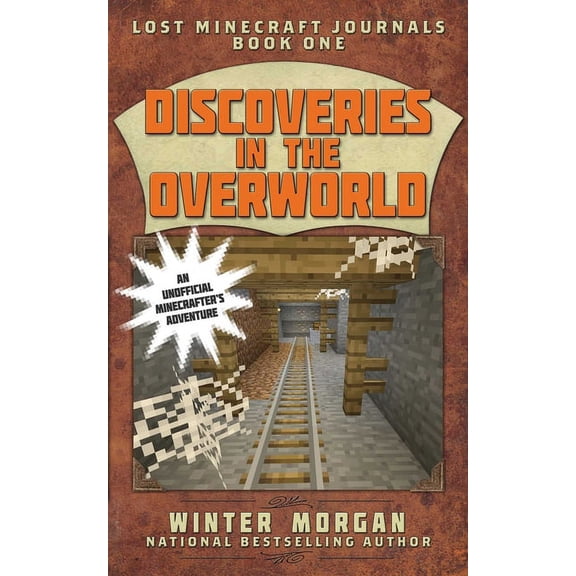 Lost Journals for Minecrafters Discoveries in the Overworld: Lost Minecraft Journals, Book One, (Paperback)